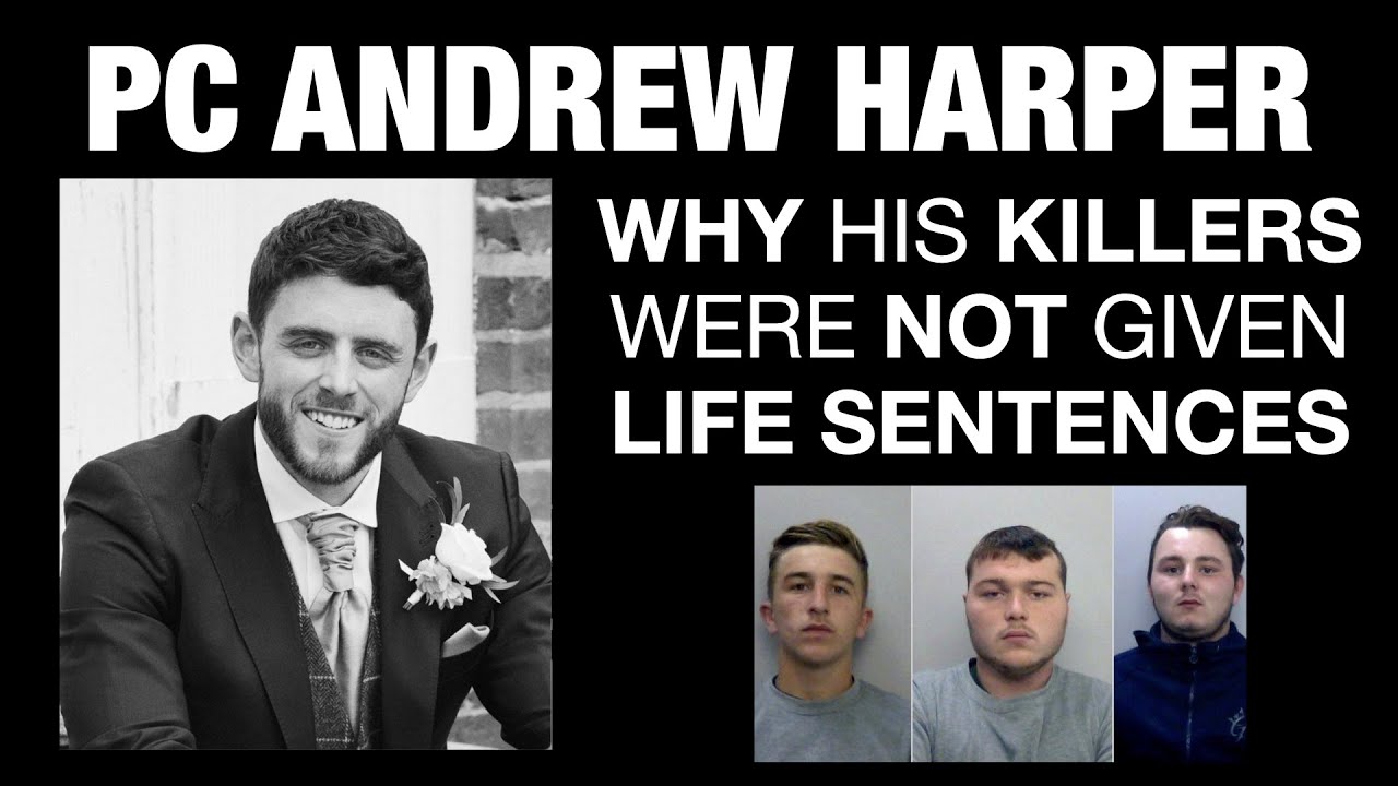 PC ANDREW HARPER - WHY his KILLERS were NOT given a LIFE SENTENCE?