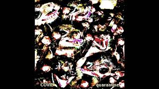 COVID - quarantine (2020 ep)