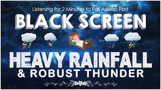 Listening for 2 Minutes to Fall Asleep Fast with Night RAINFALL and Robust THUNDER Sounds | Rest