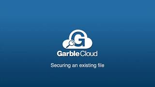 GarbleCloud - Securing an existing file