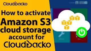 How to activate Amazon S3 cloud storage account for CloudBacko backup software