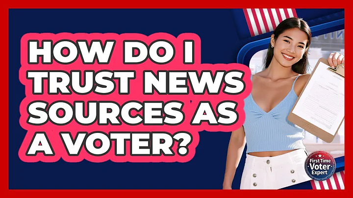 How Do I Trust News Sources As A Voter? - First Time Voter Expert