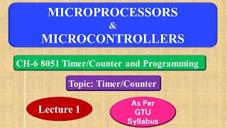 CH-6 8051 Timer/Counter and Programming Lecture 1 || Microprocessors & Microcontrollers ||  GTU
