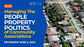 Managing the People, Property & Politics in Community Associations