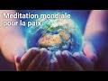 Mditation mondiale pour la paix   17 septembre 2023