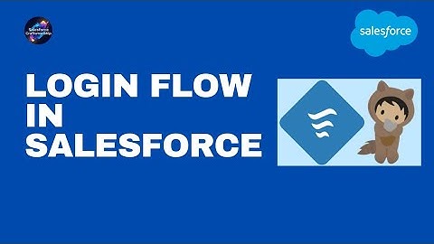 46.Login Flow in salesforce