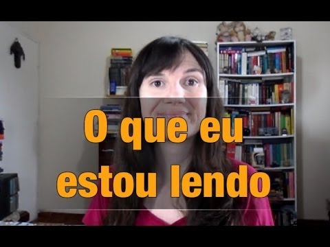 Livros em andamento (2) / O que eu estou lendo - Livros em andamento (2) / O que eu estou lendo