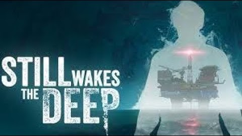 Still Wakes The Deep Gameplay Part 1 (FULL GAME) No Commentary