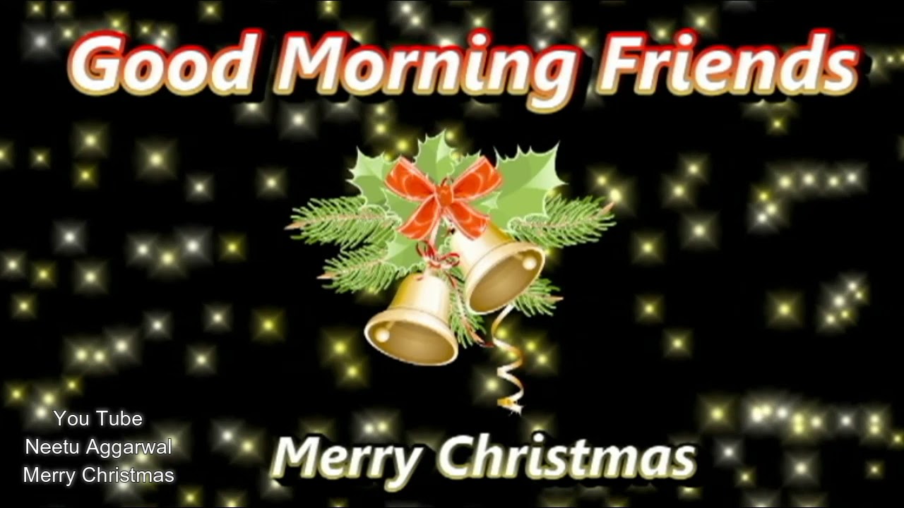 Merry Christmas Good Morning Friends E-Card - YouTube