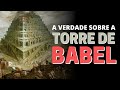 TORRE DE BABEL: QUEM CONSTRUIU E ONDE FICAVA A TORRE DE BABEL?