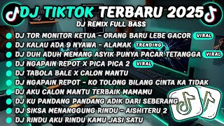 DJ TIKTOK TERBARU 2025-🎵DJ TOR MONITOR KETUA - ORANG BARU LEBE GACOR🎵DJ KALAU ADA 9 NYAWA - ALAMAK