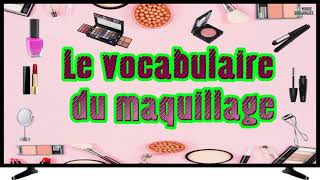 Les 24 Vocabulaires Fondamentaux du Maquillage