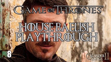 A Game of Thrones Mod - House Baelish Playthrough #8 (Crusader Kings 2)