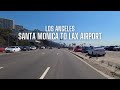 [4K] Santa Monica to Los Angeles Airport LAX, Pacific Coast Highway, Lincoln & Sepulveda, Route 1
