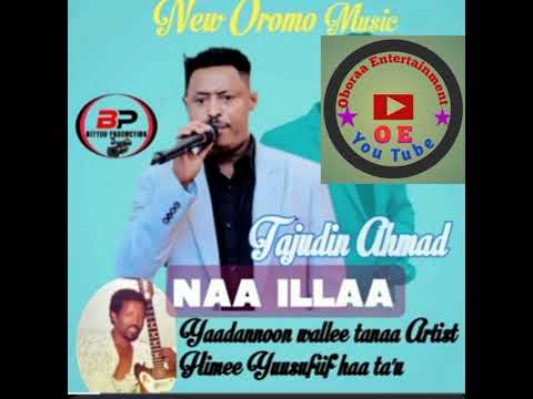 Best Oromoo Music Tajudin Ahmed 2025 Naa Illaa