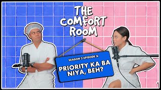 PRIORITY KA BA NIYA, BEH? | The Comfort Room Podcast S2 Ep.3