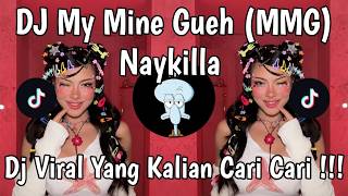DJ MY MINE GUEH MMG NAYKILLA VIRAL TIKTOK TERBARU 2026 YANG KALIAN CARI CARI !!!
