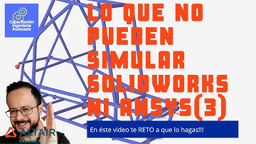 Lo que NO puede simular SolidWorks ni ANSYS Parte 3 + RETO