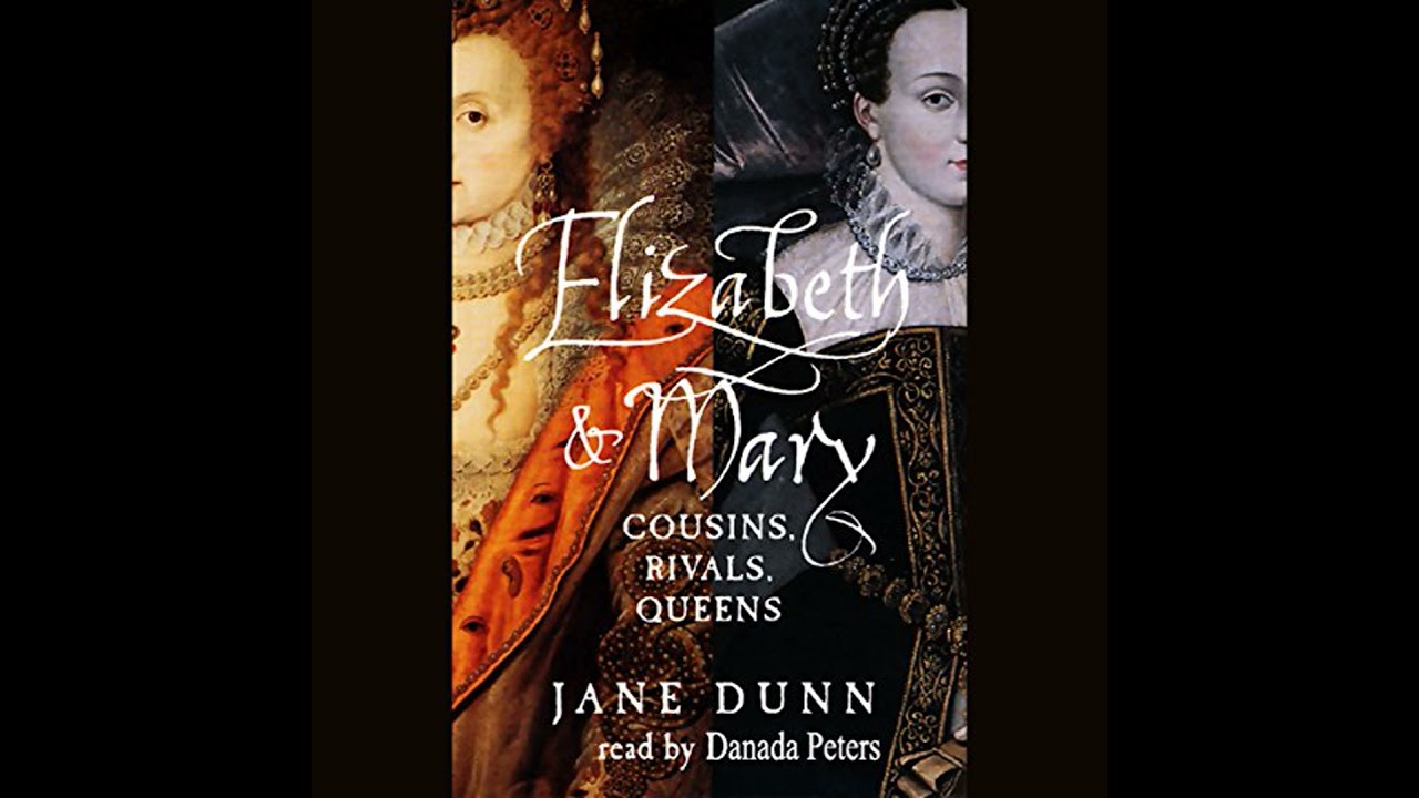 Elizabeth and Mary: Cousins, Rivals, Queens by Jane Dunn | Full Audiobook