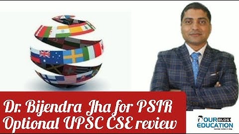 Dr. Bijendra Jha for PSIR Optional UPSC CSE review