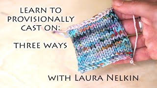 Learn to Provisionally Cast on Three Ways with Laura Nelkin