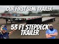 WE BOUGHT A 53 FOOT STEPDECK TRAILER !!!