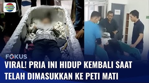 Viral Seorang Pria Hidup Kembali Padahal Sudah Masuk Peti Mati | Fokus