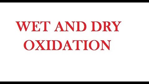 WET AND DRY OXIDATION