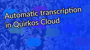 Quirkos Transcribe: Secure, automated transcription for qualitative analysis