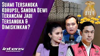 Sandra Dewi Terancam Jadi tersangka & Dimiskinkan? | Intens Investigasi | Eps 3586