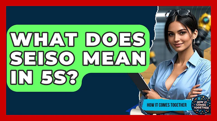 What Does Seiso Mean In 5S? - How It Comes Together