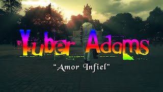 Miniatura del video "Amor Infiel - Yuber Adams ( Video Oficial )"