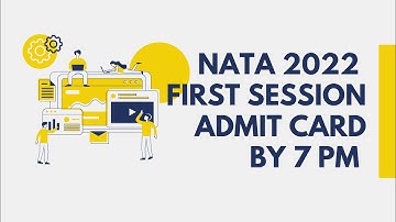 NATA 2022 SESSION 1  ADMIT CARD BY TODAY 7PM