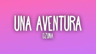 Ozuna - Una Aventura (Letra/Lyrics)
