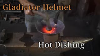 Forging a Gladiator Helmet - Part 1 - Hot Dishing