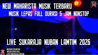 new Maharista Musik musik Lepas Nonstop 5 Jam  Durasi  Sukaraja Lamtim 2026