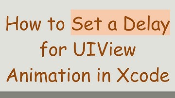How to Set a Delay for UIView Animation in Xcode