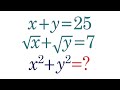 Найдите: x^2+y^2, если x+y=25 и √x+√y=7