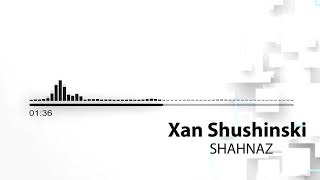 Xan Shushunski-Shahnaz  Remix