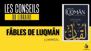 Les conseils du libraire : fâbles de Luqmân ( J-J. Marcel)