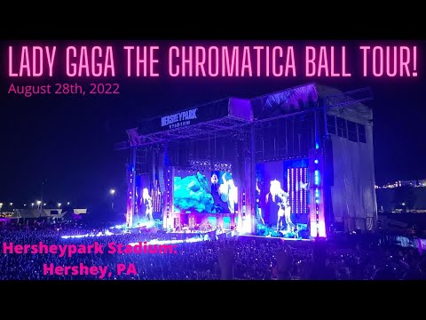 Lady Gaga The Chromatica Ball Tour! Hersheypark Stadium: Hershey, Pa August 28Th, 2022