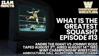 SLAM REACTS: WHAT IS THE GREATEST SQUASH? #13 - Andre The Giant SQUISHES Johnny Rodz!