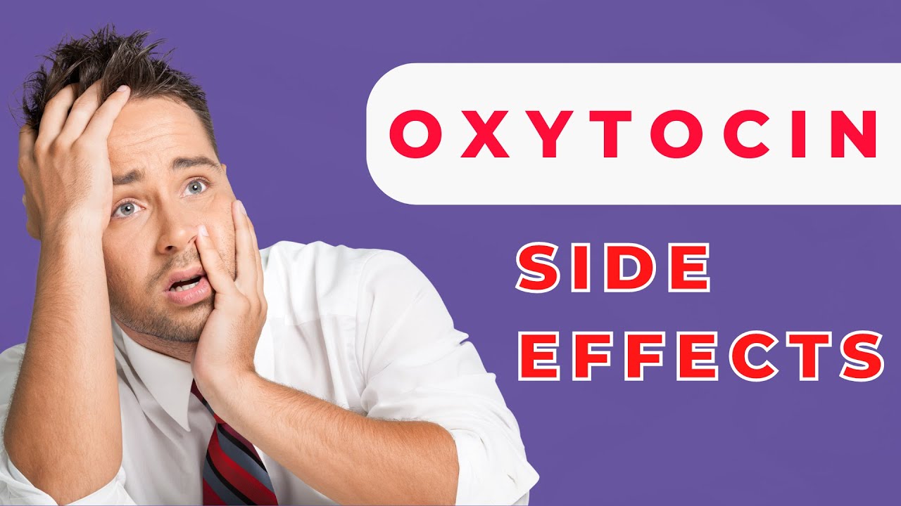 Oxytocin Side Effects Risks and Dangers Of High Oxytocin Levels YouTube