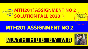 MTH201 ASSIGNMENT NO 2 SOLUTION FALL 2023 PRESENTED BY MUHAMMAD RAMZAN