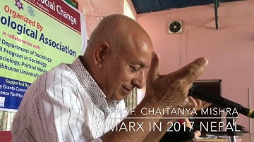 Prof Chaitanya Mishra ~ Marx in 2017 Nepal