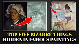 Top Five Bizarre Things Hidden in Famous Paintings