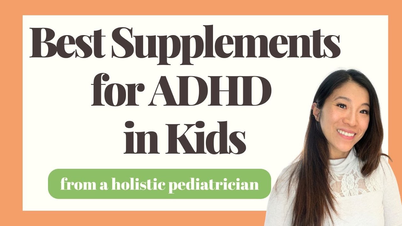 Best Supplements for Kids with ADHD: Evidence-Based Holistic Approach to Managing ADHD