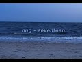 &quot;hug&quot; - seventeen but they&#39;re busking on a beach boardwalk on a cool, breezy evening