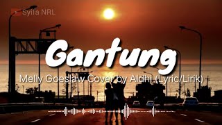 GANTUNG - Melly Goeslaw Cover by Aldhi/Lirik🎶