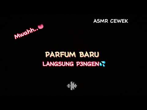 ASMR Desahan cewek manja, parfum bikin sang3